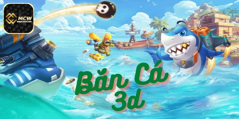 Hướng dẫn chi tiết nhất cách chơi game bắn cá 3D cơ bản cho newbie