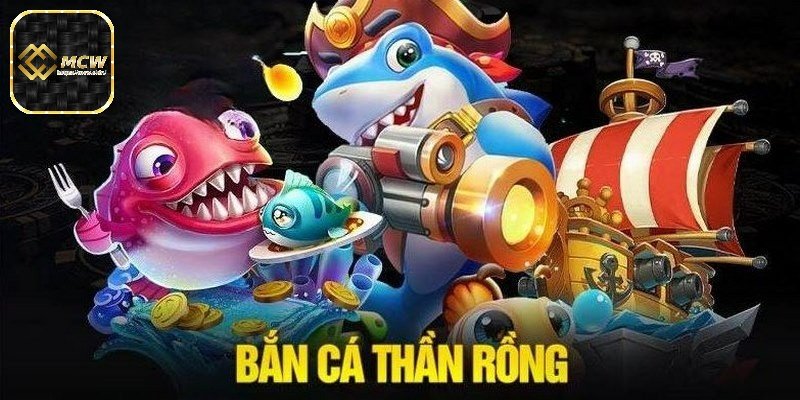 Tổng quan về game bắn cá thần rồng